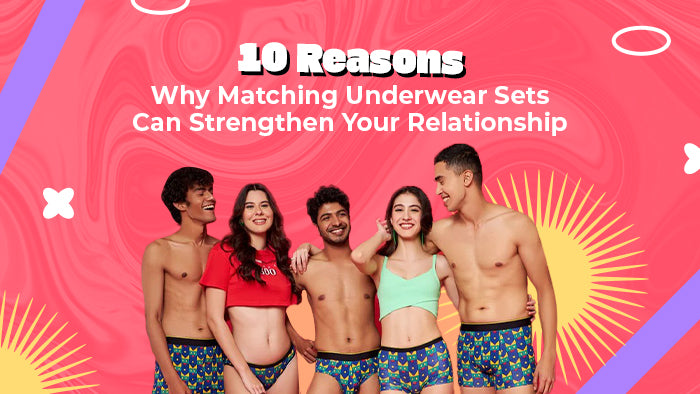 10 Reasons Why Matching Underwear Sets Can Strengthen Your Relationship