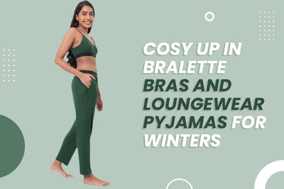 Cosy Up in bralette bras and loungewear pyjamas for winters
