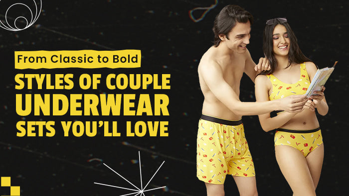 From Classic to Bold: Styles of Couple Underwear Sets You’ll Love