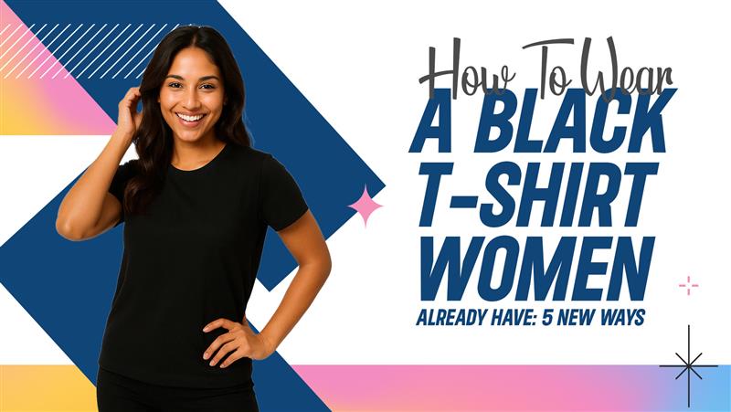 How To Wear A Black T‑Shirt Women Already Have: 5 New Ways