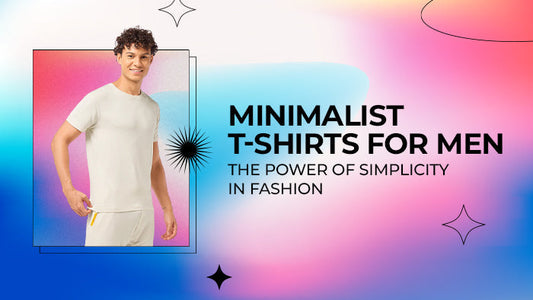 Minimalist T-Shirts for Men: The Power of Simpl...