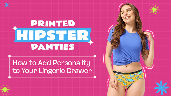 Printed Hipster Panties: How to Add Personality to Your Lingerie Drawer