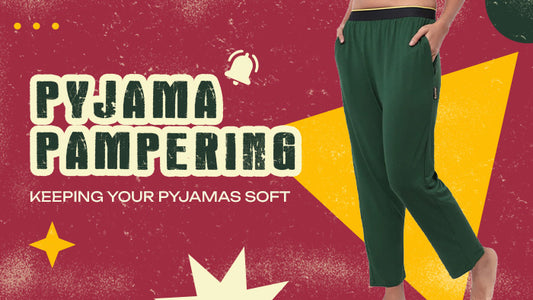 Pyjama Pampering: Keeping Your Pyjamas Soft