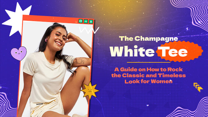 The Champagne White Tee: A Guide on How to Rock the Classic and Timeless Look for Women