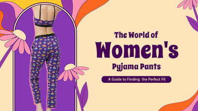 The World of Women's Pyjama Pants: A Guide to Finding the Perfect Fit